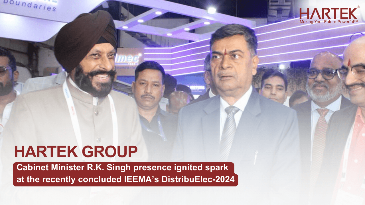 Hartek Group makes its Impact in the presence of Cabinet Minister R.K. Singh at IEEMA’s DistribuElec-2024